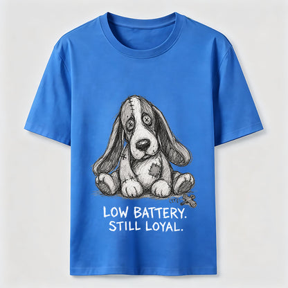 Low Battery Still Loyal Dog Tee