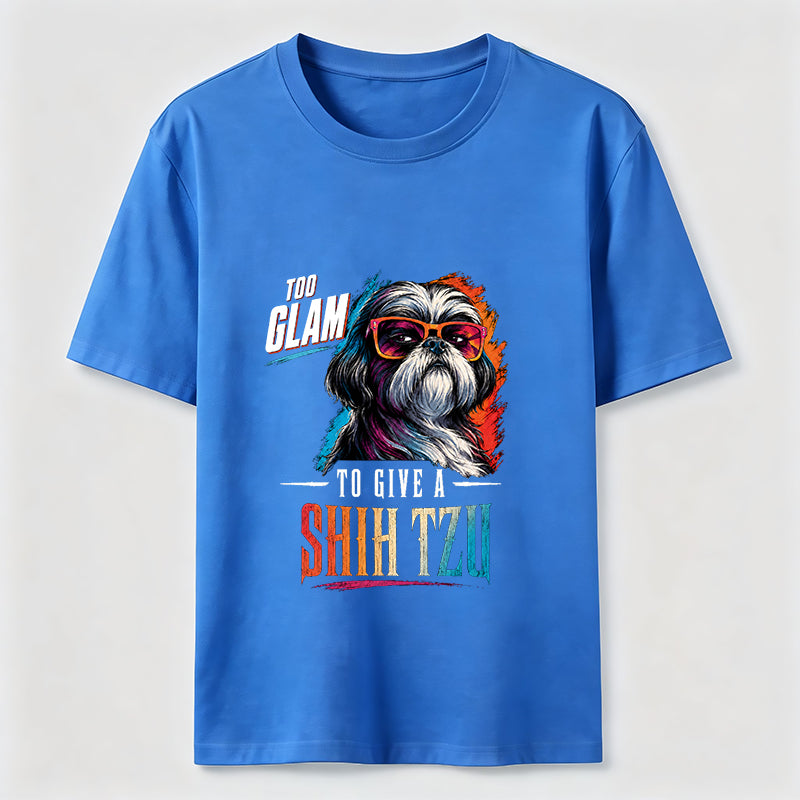 Too Glam to Give a Shih Tzu T-Shirt