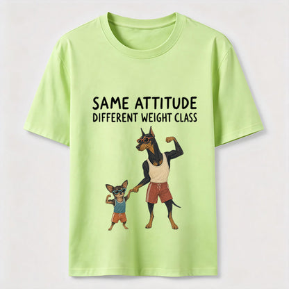 Same Attitude Different Weight Class Dog Tee