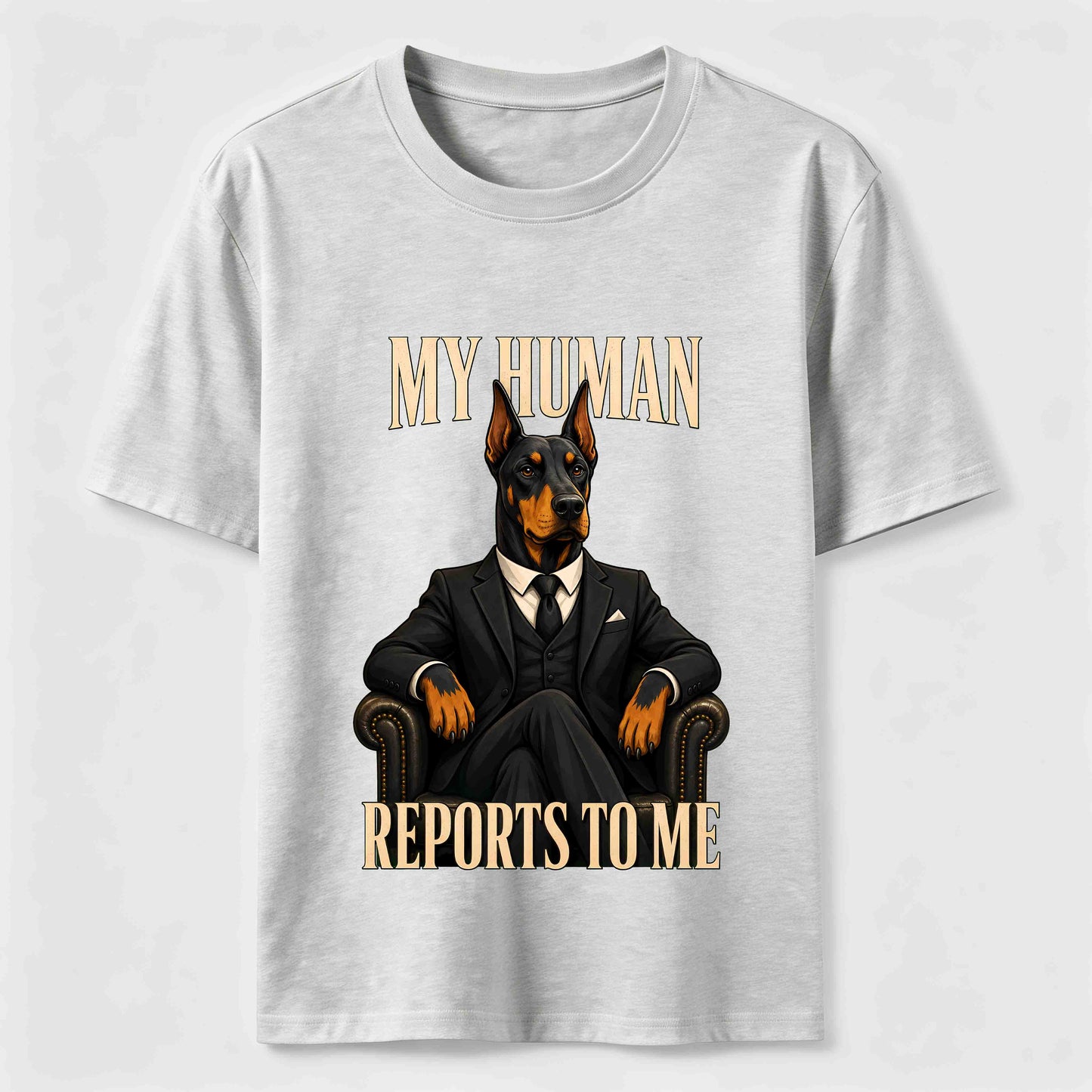 My Human Reports To Me Doberman T-Shirt