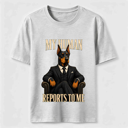 My Human Reports To Me Doberman T-Shirt