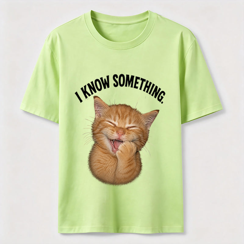 I Know Something Cat Tee
