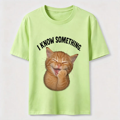 I Know Something Cat Tee