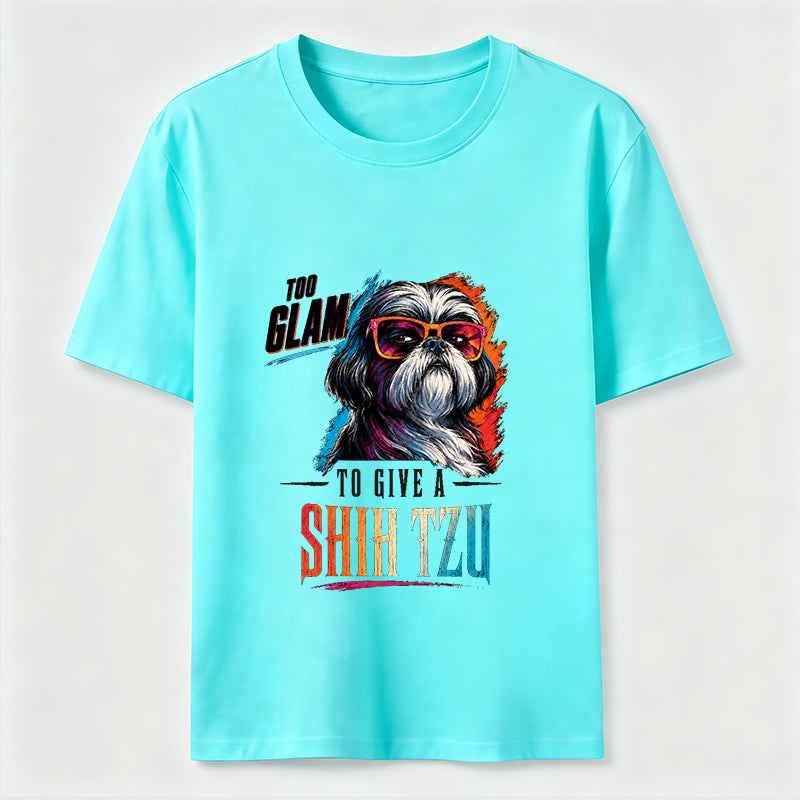Too Glam to Give a Shih Tzu T-Shirt