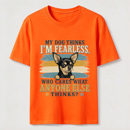 My Dog Thinks I'm Fearless Tee