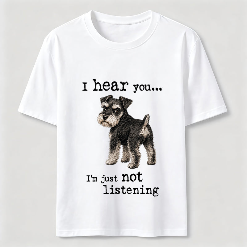 Not Listening Schnauzer Dog Tee