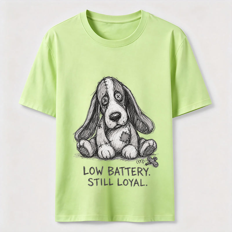 Low Battery Still Loyal Dog Tee