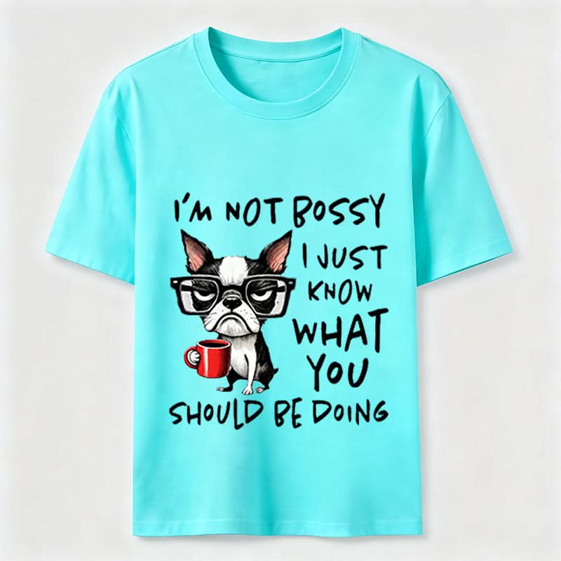 Not Bossy Boston Terrier T-Shirt