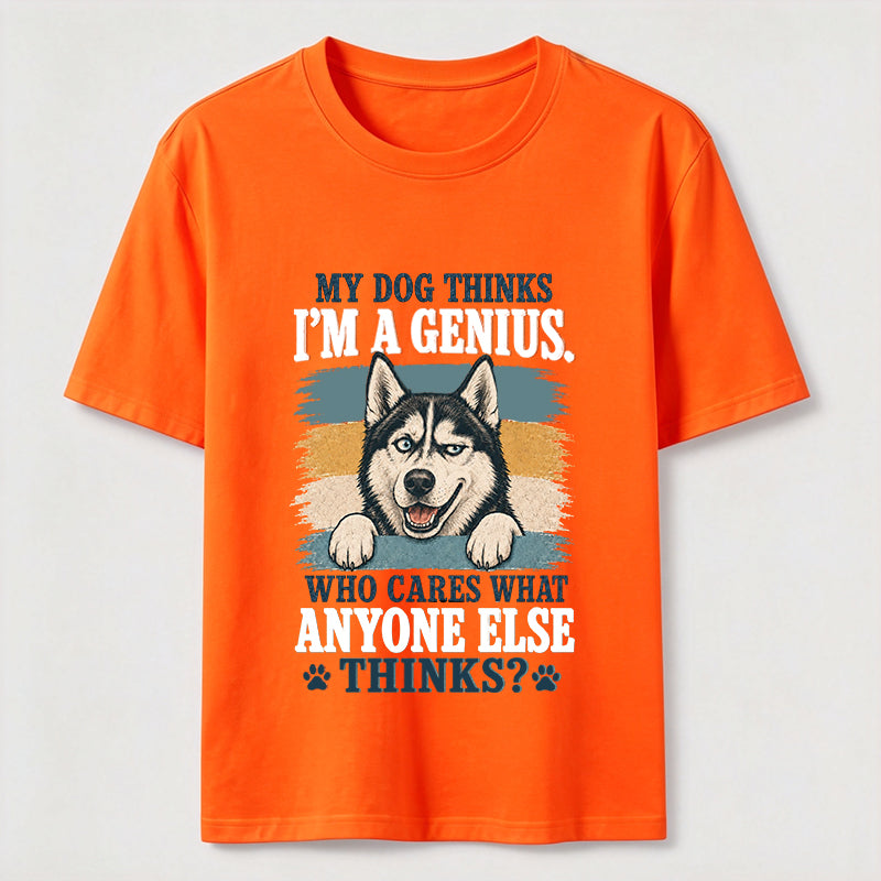 My Dog Thinks I'm A Genius Husky Tee