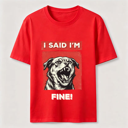I Said I’m Fine Grumpy Dog T-Shirt