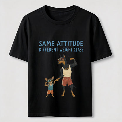 Same Attitude Different Weight Class Dog Tee