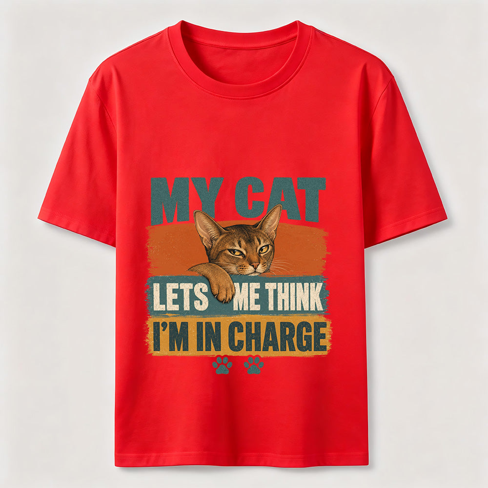 My Cat Lets Me Think I'm In Charge Tee