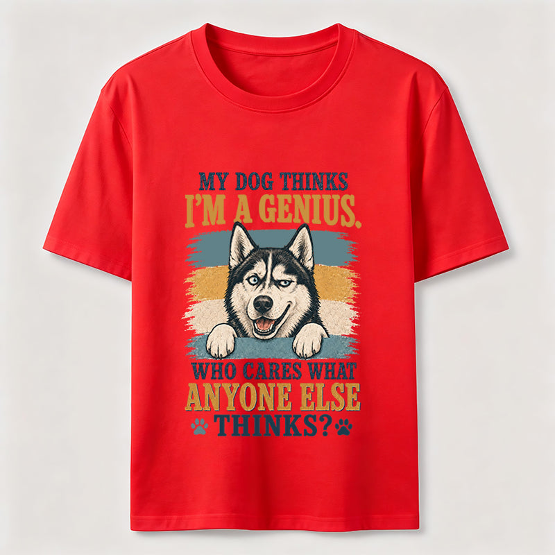 My Dog Thinks I'm A Genius Husky Tee