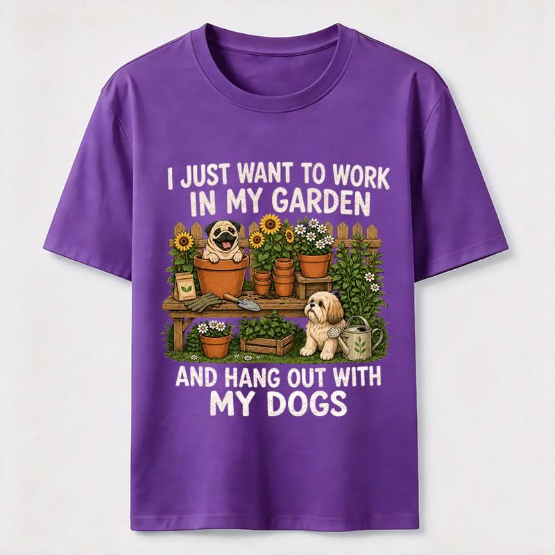 Work In My Garden And Hang Out With My Dogs T-Shirt
