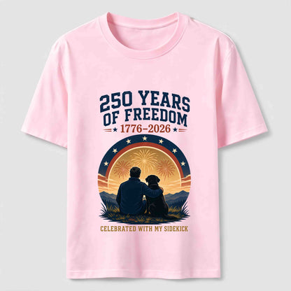 250 Years of Freedom with My Sidekick T-Shirt