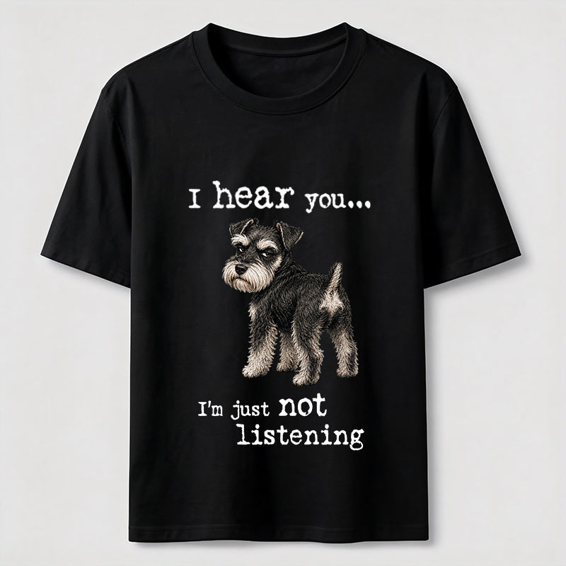 Not Listening Schnauzer Dog Tee