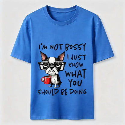 Not Bossy Boston Terrier T-Shirt