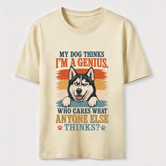 My Dog Thinks I'm A Genius Husky Tee