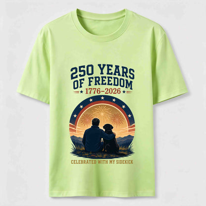 250 Years of Freedom with My Sidekick T-Shirt