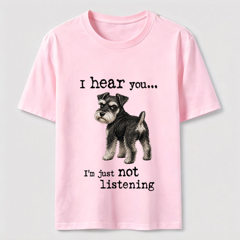 Not Listening Schnauzer Dog Tee