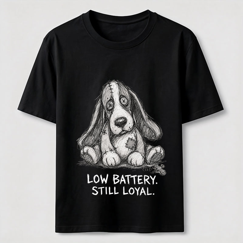 Low Battery Still Loyal Dog Tee