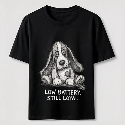 Low Battery Still Loyal Dog Tee