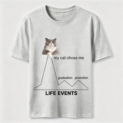 My Cat Chose Me Life Events Tee