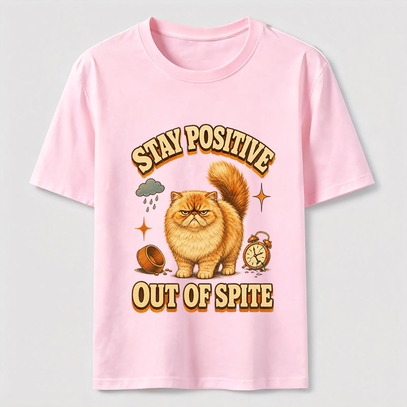 Stay Positive Out Of Spite Cat Tee