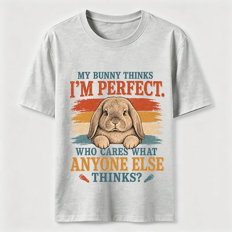 My Bunny Thinks I'm Perfect Tee