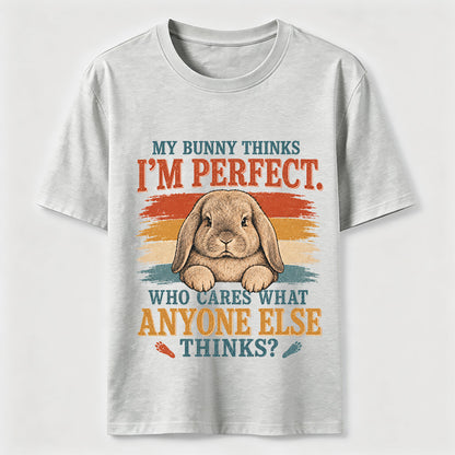 My Bunny Thinks I'm Perfect Tee