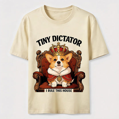 Tiny Dictator Corgi I Rule This House T-Shirt