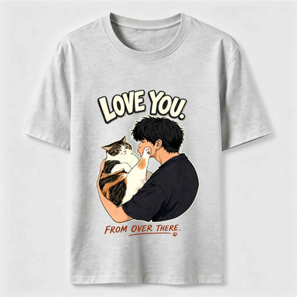 Love You From Over There Funny Cat T-Shirt