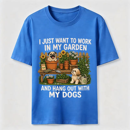 Work In My Garden And Hang Out With My Dogs T-Shirt