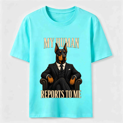 My Human Reports To Me Doberman T-Shirt