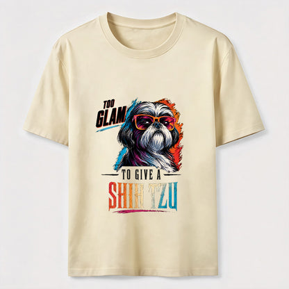 Too Glam to Give a Shih Tzu T-Shirt