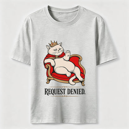 Request Denied Royal Cat Shirt