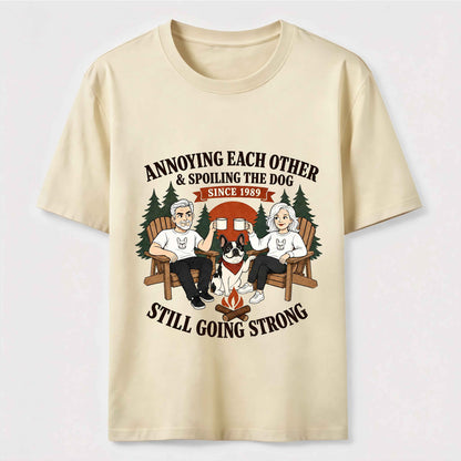 Annoying Each Other and Spoiling the Dog T-Shirt