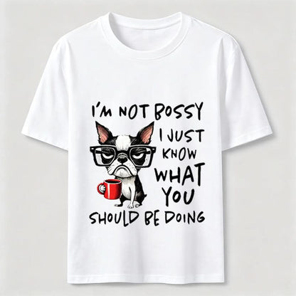 Not Bossy Boston Terrier T-Shirt