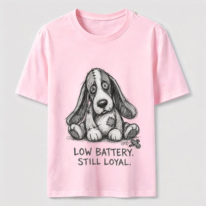Low Battery Still Loyal Dog Tee