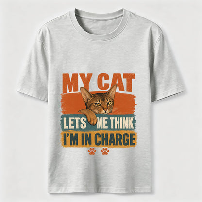 My Cat Lets Me Think I'm In Charge Tee