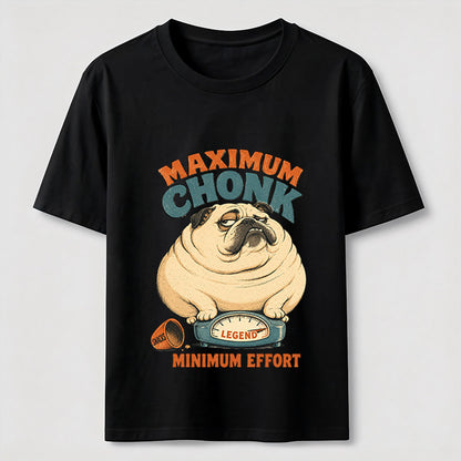 Maximum Chonk Minimum Effort Funny Pug T-Shirt