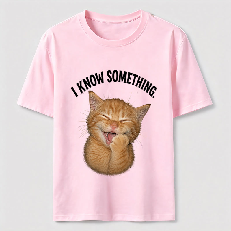 I Know Something Cat Tee