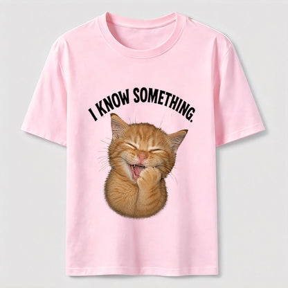 I Know Something Cat Tee