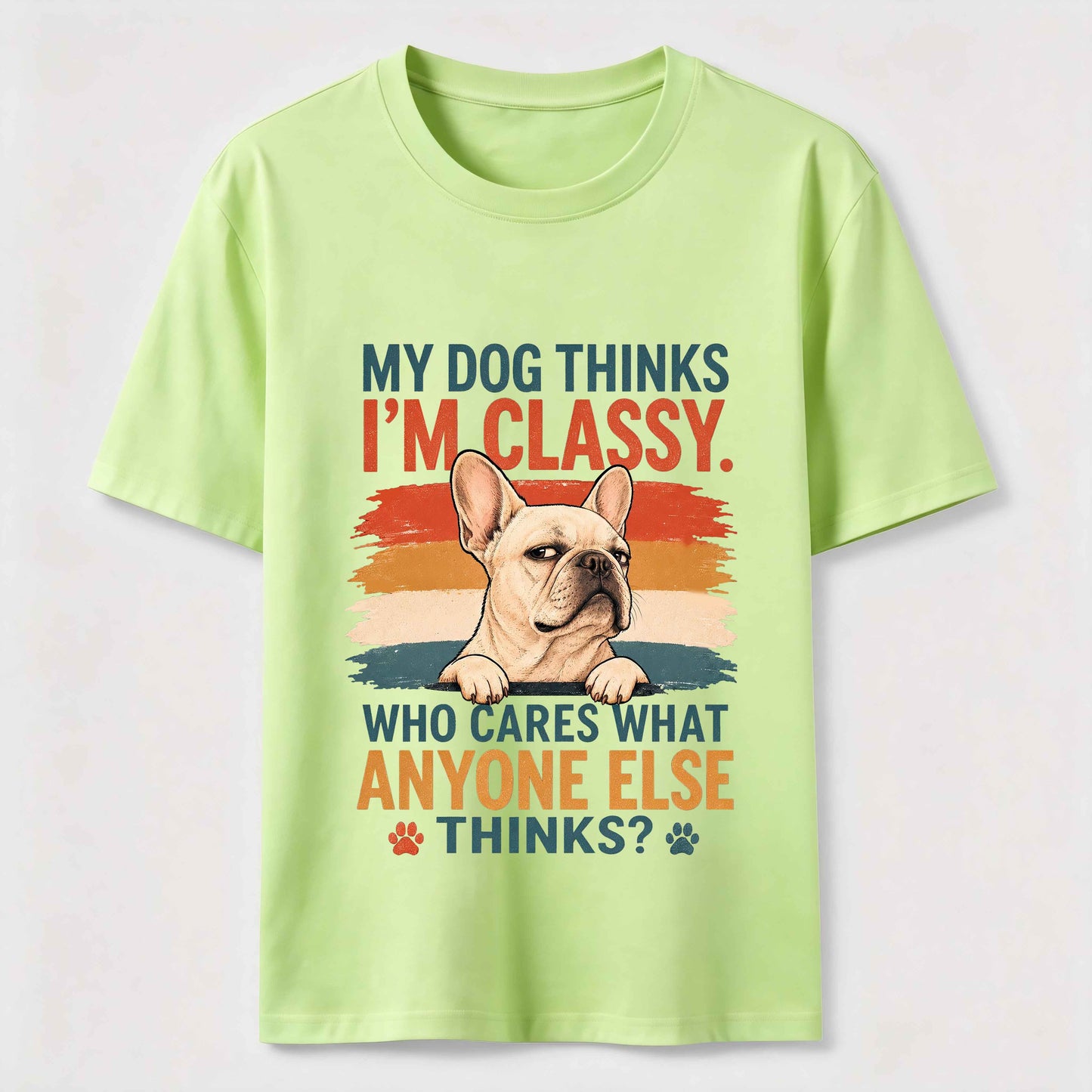 My Dog Thinks I'm Classy Frenchie Tee