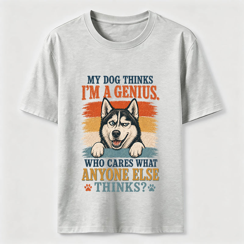 My Dog Thinks I'm A Genius Husky Tee