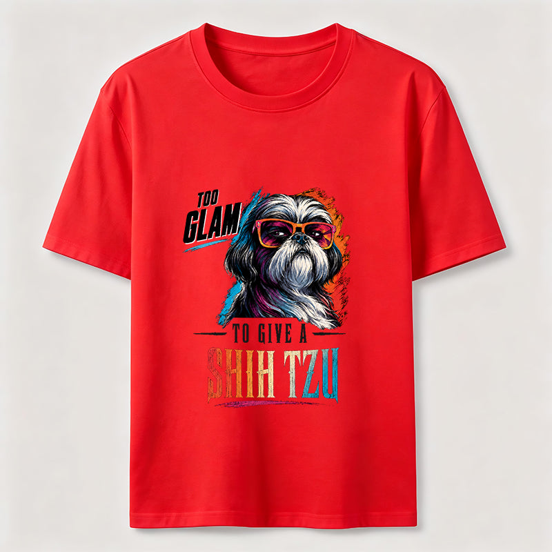 Too Glam to Give a Shih Tzu T-Shirt
