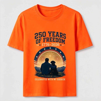 250 Years of Freedom with My Sidekick T-Shirt