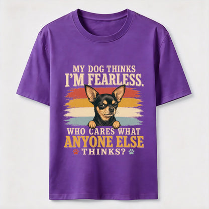My Dog Thinks I'm Fearless Tee
