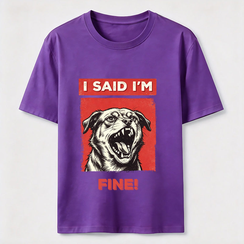 I Said I’m Fine Grumpy Dog T-Shirt