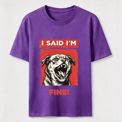 I Said I’m Fine Grumpy Dog T-Shirt